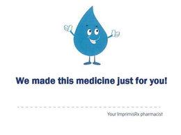 WE MADE THIS MEDICINE JUST FOR YOU! YOUR IMPRIMISRX PHARMACIST trademark