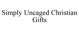 SIMPLY UNCAGED CHRISTIAN GIFTS trademark