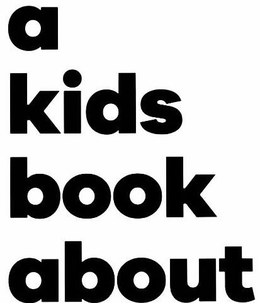 A KIDS BOOK ABOUT trademark