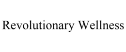 REVOLUTIONARY WELLNESS trademark