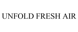 UNFOLD FRESH AIR trademark