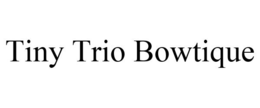 TINY TRIO BOWTIQUE trademark