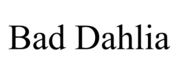 BAD DAHLIA trademark