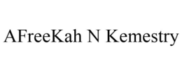 AFREEKAH N KEMESTRY trademark
