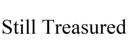 STILL TREASURED trademark