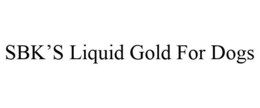 SBK'S LIQUID GOLD FOR DOGS trademark