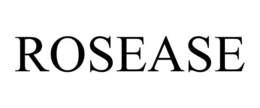 ROSEASE trademark