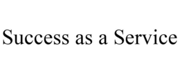 SUCCESS AS A SERVICE trademark