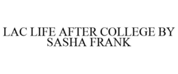 LAC LIFE AFTER COLLEGE BY SASHA FRANK trademark