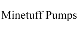 MINETUFF PUMPS trademark