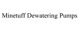 MINETUFF DEWATERING PUMPS trademark