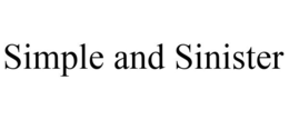 SIMPLE AND SINISTER trademark