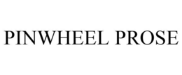 PINWHEEL PROSE trademark