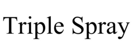 TRIPLE SPRAY trademark