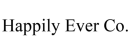 HAPPILY EVER CO. trademark