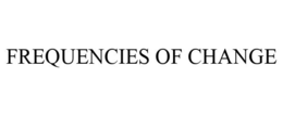 FREQUENCIES OF CHANGE trademark