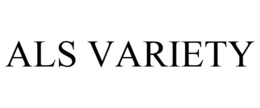 ALS VARIETY trademark