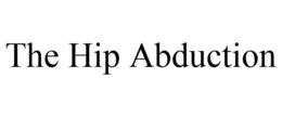 THE HIP ABDUCTION trademark