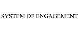 SYSTEM OF ENGAGEMENT trademark
