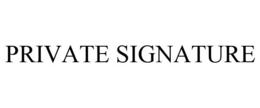 PRIVATE SIGNATURE trademark