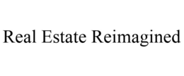 REAL ESTATE REIMAGINED trademark