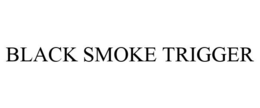 BLACK SMOKE TRIGGER trademark
