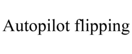 AUTOPILOT FLIPPING trademark