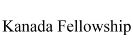 KANADA FELLOWSHIP trademark