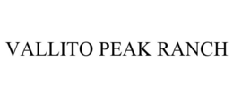 VALLITO PEAK RANCH trademark