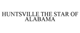 HUNTSVILLE THE STAR OF ALABAMA trademark