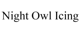NIGHT OWL ICING trademark