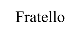 FRATELLO trademark