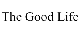 THE GOOD LIFE trademark