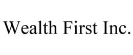 WEALTH FIRST INC. trademark