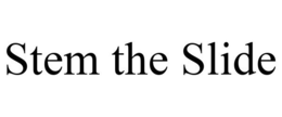 STEM THE SLIDE trademark