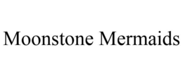 MOONSTONE MERMAIDS trademark