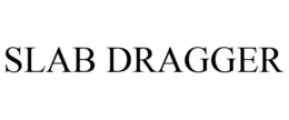 SLAB DRAGGER trademark