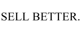 SELL BETTER. trademark