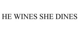 HE WINES SHE DINES trademark