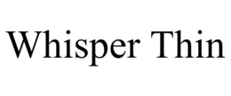 WHISPER THIN trademark