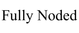 FULLY NODED trademark