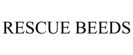 RESCUE BEEDS trademark