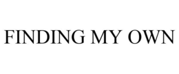 FINDING MY OWN trademark