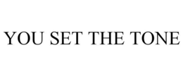 YOU SET THE TONE trademark