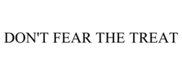 DON'T FEAR THE TREAT trademark