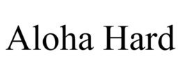 ALOHA HARD trademark
