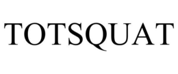 TOTSQUAT trademark