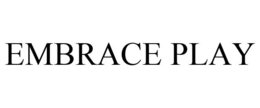 EMBRACE PLAY trademark