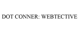 DOT CONNER: WEBTECTIVE trademark