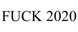 FUCK 2020 trademark